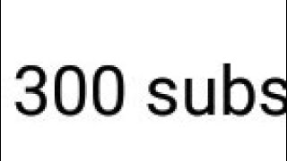 THANK YOU SO MUCH FOR 300 SUBSCRIBERS