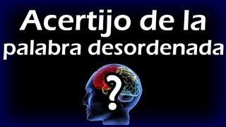 ACERTIJO DE LA PALABRA DESORDENADA -  Ejercitar La Mente, Test de Inteligencia, Juegos de Logica