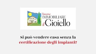 SI PUÒ VENDERE CASA SENZA LA CERTIFICAZIONE DEGLI IMPIANTI?