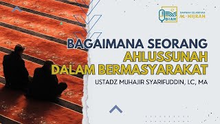 BAGAIMANA SEORANG AHLUSSUNAH DALAM BERMASYARAKAT??