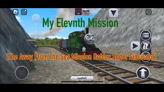 My Elevnth Mission[The Away From The Sea Mission Roblox Sodor Simulator