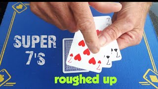 Roughed up original card trick/super 7's