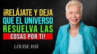 ¡Deja que el Universo Trabaje por Ti! – Poderoso Mensaje de Louise Hay