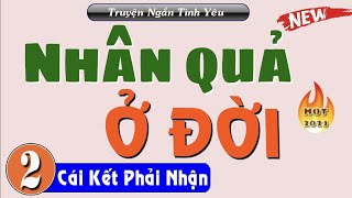 [Tập 2] Truyện đêm khuya về tình yêu ai cũng khen hay "Nhân Quả Ở Đời" | HLV