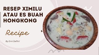 Seger Banget || Cocok Untuk Buka Puasa Atau Bisa Untuk Jualan || RESEP XIMILU Atau Es Buah Hongkong