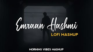 Emraan Hashmi [Lofi Mashup] - SICKVED | Morning Vibes