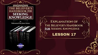 Explanation of the Believer's Handbook for Seeking Knowledge: Lesson 17