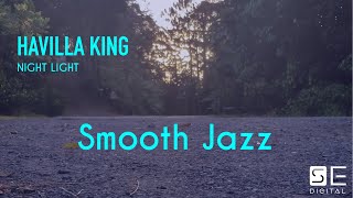 Havilla King - Night Light | Jazz House Chillout Lounge