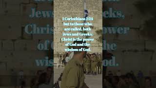 1 Corinthians 1:24 but to those who are called, both Jews and Greeks, Christ is the power of God...