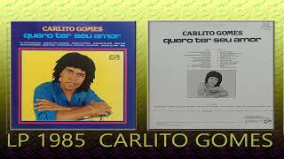 CARLITO GOMES (Quero ter seu amor) LP Completo