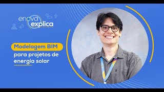 Enova Explica - Modelagem BIM para projetos de energia solar