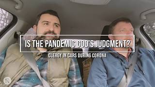 Is the Pandemic God's JUDGMENT? | Clergy in Cars During Corona