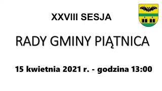 XXVIII Sesja Rady Gminy Piątnica - 15.04.2021 r. (transmisja on-line)