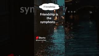 Friendship is the symphony #shorts #motivation #viral #subscribe #facts #mindset