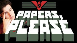 БУМАГИ, ПОЖАЛУЙСТА - Papers Please #0