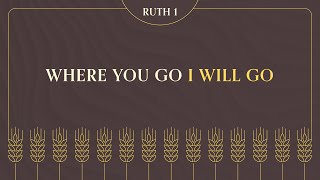 Nathan Sherman, "Where You Go I Will Go" - Ruth 1