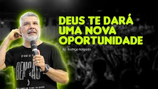 Deus Te Dará Uma Nova Oportunidade! | Ap. Rodrigo Salgado