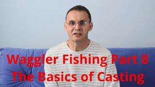 Waggler Fishing Part 8 - Casting