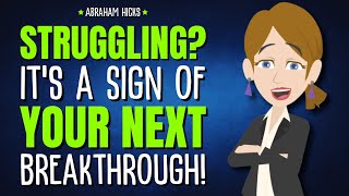 Struggling? It’s a Sign You’re on the Verge of a Major Breakthrough! ✨ Abraham Hicks 2024