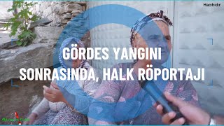 MANİSA GÖRDES BOYALI YANGINI SONRASINDA HALK RÖPORTAJI #yangın #manisa #keşfet