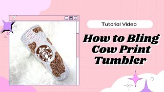 HOW TO : BLING STARBUCKS COW PRINT | DIY HACKS | RHINESTONES TUMBLER | STARBUCKS TUMBLER