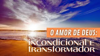 O Amor Absoluto de Deus: A Experiência Mais Profunda e Intensa de Amor - Devocional do Dia