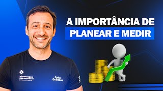 A IMPORTÂNCIA DE PLANEAR E MEDIR | PAULO DE VILHENA