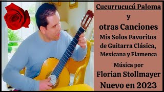 # 24 Cucurrucucú Paloma: Mis Solos Favoritos de Guitarra Clásica, Mexicana y Flamenca Nuevo en 2023!