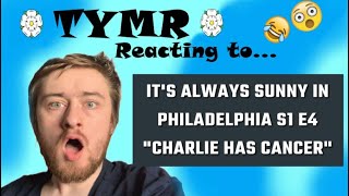 It's Always Sunny In Philadelphia S1 E4 "Charlie Has Cancer" - Reaction - Brit's 1ST Time Watching!