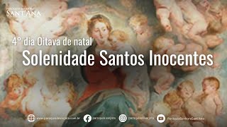 Web TV Sant'Ana - 28/12/2023 Solenidade dos Santos inocentes.