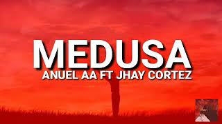 Medusa - Anuel AA  ft jhay Cortez Letra