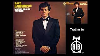 Savo Radusinović - Tražim te (1984)