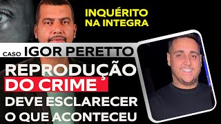 CASO IGOR PERETTO: RECONSTITUIÇÃO DO CRIME PODE LEVAR A REVIRAVOLTA DO CASO.