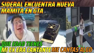 😂SIDERAL ENCUENTRA NUEVA MAMITA EN GTA😂MI EX ERA CANTANTE😂