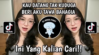 KAU DATANG TAK KUDUGA BERI AKU TAWA BAHAGIA HARI KU || DJ TUNGGU APA LAGI TIKTOK VIRAL TERBARU 2024