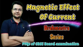 Magnetic Effect of Current || Class 12 || Brahmastra Series