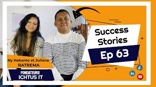 Success Stories Episode 63 - Ny Hakanto et Juliana RATREMA - ICHTUS IT