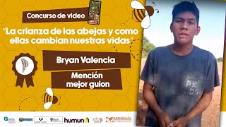 Bryan Valencia | Mención guion | Concurso La crianza de abejas y cómo ellas cambian nuestras vidas