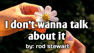 I DON'T WANNA TALK ABOUT   IT  ///by: rod stewart@@lyrics video@@