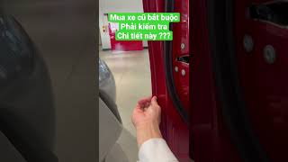 ✅ Mua xe Toyota cũ | Bắt buộc phải kiểm tra chi tiết này tránh mất tiền oan