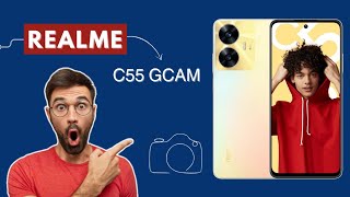 Google Camera For Realme C55 | Gcam for Realme C55