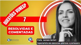 QUESTÕES VUNESP  RESOLVIDAS E COMENTADAS - AULA 07