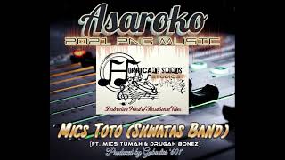 Asaroko (2021 PNG Music) - Mics Toto (Skwatas Band) x Mics Tumah x Drugah Bonez