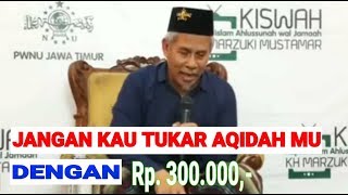 Kyai Marzuki : Jangan Kau Tukar Aqidah Mu Dengan Uang 300 rb