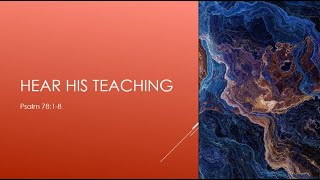 Hear His Teaching | Psalm 78:1-8