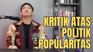 KRITIK ATAS POLITIK POPULARITAS | Sudut Pandang Lain | Ryza Fardiansyah