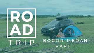 Road Trip Bogor-Medan (8 Hari pakai Ertiga) |Part 1