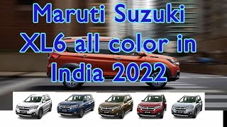 Maruti Suzuki XL6 all Colors in India 2022