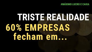 A TRISTE REALIDADE - 60% DAS EMPRESAS FECHAM EM ... | PORQUE EMPRESAS FECHAM | LEONARDO HOFFMAM