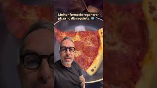 Técnica para recuperar sua pizza no dia seguinte?